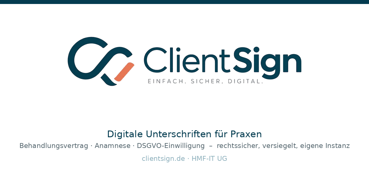 ClientSign – digitale Unterschriften für Praxen: Behandlungsvertrag, Anamnese, DSGVO-Einwilligung